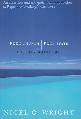 Free Church, Free State: The Positive Baptist Vision (Paperback)