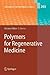 Advances in Polymer Science, Volume 203: Polymers for Regenerative Medicine