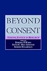 Beyond Consent: Seeking Justice in Research Beyond Consent: Seeking Justice in Research