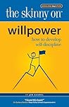 The Skinny on Willpower: How to Develop Self Discipline