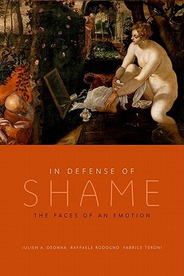 In Defense of Shame: The Faces of an Emotion (Hardcover)