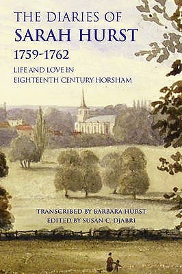 The Diaries of Sarah Hurst 1759-1762: Life and Love in Eighteenth Century Horsham (Paperback)