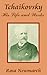 Tchaikovsky: His Life and W...