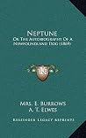 Neptune: Or The Autobiography Of A Newfoundland Dog (1869) Neptune: Or The Autobiography Of A Newfoundland Dog (1869)