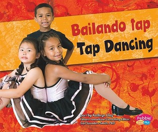 Bailando tap/Tap Dancing (Pebble Plus Bilingual: Baila, baila, baila / Dance, Dance, Dance) (Spanish and English Edition)