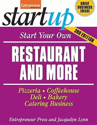 Start Your Own Restaurant Business and More: Pizzeria, Coffeehouse, Deli, Bakery, Catering Business (Startup Series)