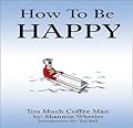 How To Be Happy