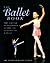 The Ballet Book by Deborah Bowes The Ballet Book by Deborah Bowes