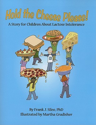 Hold the Cheese Please! A Story for Children About Lactose Intolerance (Paperback)