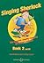Singing Sherlock - Book 2: The Complete Singing Resorce for Primary Schools