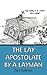 The Lay Apostolate By A Layman
