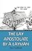 The Lay Apostolate By A Layman
