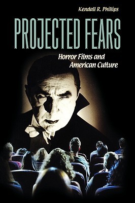 Projected Fears: Horror Films and American Culture (Hardcover)