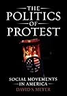 The Politics of Protest by David S. Meyer