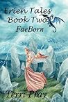 FaeBorn (Erien Tales #2)
