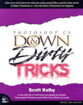 Photoshop Cs Down & Dirty Tricks (Paperback)