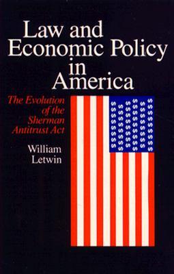 Law and Economic Policy in America: The Evolution of the Sherman Antitrust Act (Paperback)