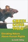 Green Gone Wild: Elevating Nature Above Human Rights