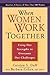 When Women Work Together by Carolyn S. Duff