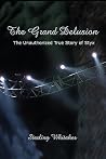 The Grand Delusion: The Unauthorized True Story of Styx The Grand Delusion: The Unauthorized True Story of Styx