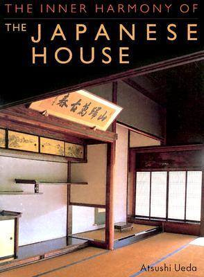 The Inner Harmony of the Japanese House (Paperback)