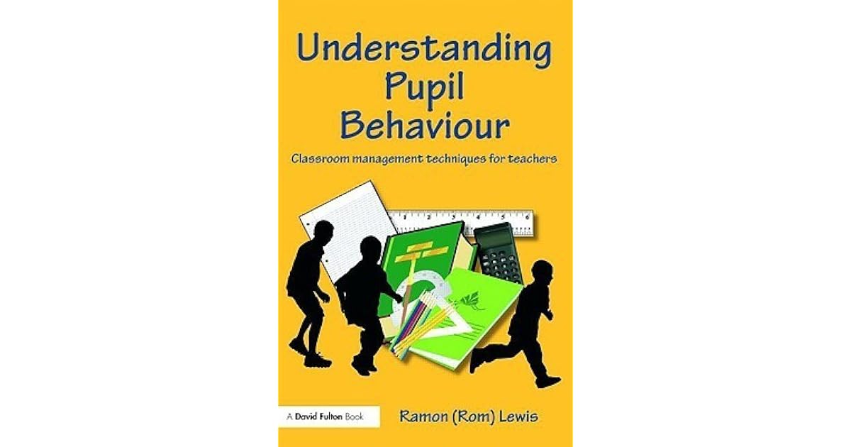 Understanding Pupil Behaviour Classroom Management Techniques For 