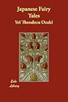 Japanese Fairy Tales by Yei Theodora Ozaki