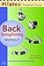 Pilates Personal Trainer Back Strengthening Workout: Illustrated Step-by-Step Matwork Routine