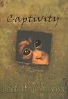 Captivity by Debbie Lee Wesselmann