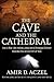 The Cave and the Cathedral: How a Real-Life Indiana Jones and a Renegade Scholar Decoded the Ancient Art of Man