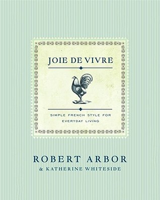 Joie de Vivre: Simple French Style for Everyday Living (Hardcover)
