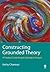 Constructing Grounded Theor...