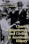 Charity, Philanthropy, and Civility in American History Charity, Philanthropy, and Civility in American History
