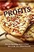 Profits in the Pie: Effective Marketing Tactics to Seize YOUR Slice of the $38.1 Billion Pizza Pie