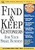Find & Keep Customers for Your Small Business (Business Owner's Toolkit series)