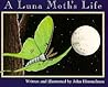 A Luna Moth's Life by John Himmelman