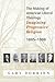 The Making of American Liberal Theology: Imagining Progressive Religion, 1805 - 1900
