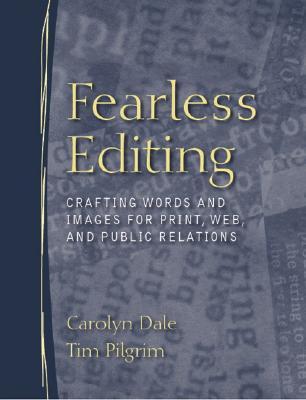 Fearless Editing: Crafting Words and Images for Print, Web, and Public Relations (Paperback)