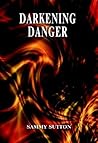 Darkening Danger by Sammy Sutton