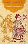 Contradictory Lives: Baul Women in India and Bangladesh