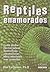Reptiles Enamorados: Como Acabar Con Las Peleas Destructivas Y Evolucionar Hacia Relaciones Mas Amorosas