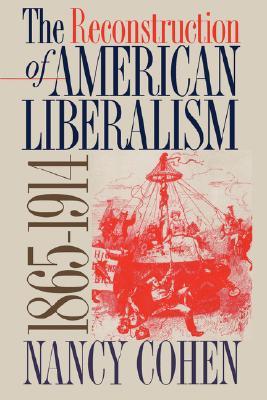The Reconstruction of American Liberalism, 1865-1914 (Paperback)