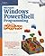 Microsoft Windows PowerShell Programming for the Absolute Beginner