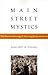Main Street Mystics; The Toronto Blessing and Reviving Pentecostalism
