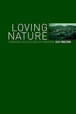 Loving Nature: Towards an Ecology of Emotion (Volume 0)
