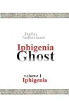Iphigenia Ghost: Iphigenia (Iphigenia Ghost, #1)