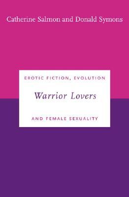 Warrior Lovers: Erotic Fiction, Evolution and Female Sexuality (Hardcover)