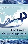 The Great Ocean Conveyor: Discovering the Trigger for Abrupt Climate Change The Great Ocean Conveyor: Discovering the Trigger for Abrupt Climate Change