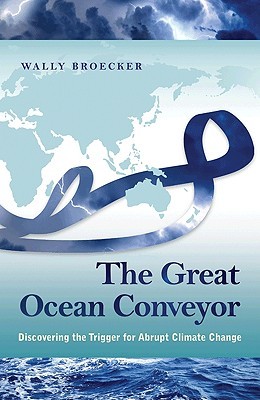 The Great Ocean Conveyor: Discovering the Trigger for Abrupt Climate Change (Hardcover)