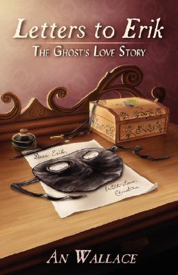 Letters to Erik: The Ghost's Love Story (Paperback)